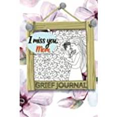 Grief Journal For Loss Of Mother: I Miss You Mom, Guided Grief Journal For Loss Of Mother Grieving Sympathy Gift For Son Or Daughter, romantic floral pattern on white