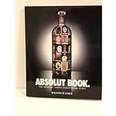 Absolut Book.: The Absolut Vodka Advertising Story by Richard W. Lewis (1996-10-15)