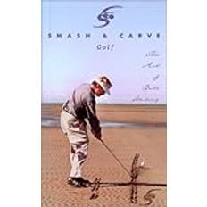 Smash & Carve Golf: The Art of Ball Striking