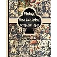 Vintage Alice Wonderland Scrapbook Paper: 13 Patterned double sided sheets. 8.5" x 11". Designs Alice Wonderland, For Junk Journaling, Scrapbooking, Decoupage, Collages. Card Making & Mixed Media.