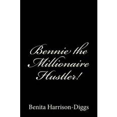 Bennie the Millionaire Hustler! - Purple Diamond Publishing - 9781516805570