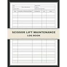 Scissor Lift Maintenance Log Book: Track and Record Scissor Lift Repair Service and Maintenance Activities for Streamlined Operations and Enhanced Safety Compliance - Pocketbok