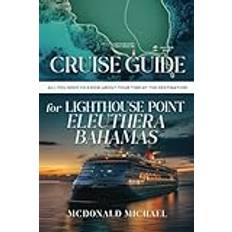 Cruise Guide for Lighthouse Point Eleuthera Bahamas: All You Need To Know About Your Time at The Destination