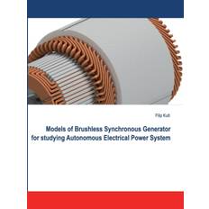 Models of Brushless Synchronous Generator for Studying Autonomous Electrical Power System - Filip Kutt - 9788395771330