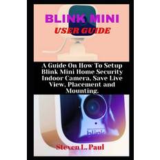 Blink Mini User Guide - Steven L Paul - 9798590691272