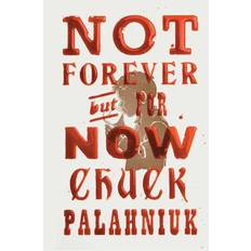 Not Forever, But For Now - Chuck Palahniuk - E-bog