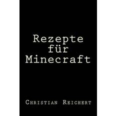 Rezepte für Minecraft - Christian Reichert - 9781511582766