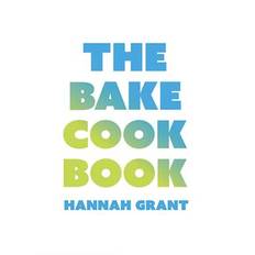 The Bake Cookbook - Hannah Grant - Bog