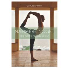 Nærmere noget - Filosofien bag yoga af Simon Krohn