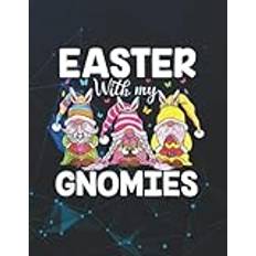 Notebook: Easter With My Gnomies Bunny Ears Egg Hunting Happy Easter 140 Pages 8.5''x11''