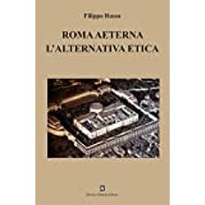 Roma aeterna. L'alternativa etica