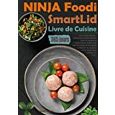 Livre de Cuisine NINJA Foodi SmartLid: 365 jours de recettes faciles, délicieuses et abordables pour la cuisson à l'autocuiseur, la friture à l'air, la cuisson à la vapeur combinée, la cuisson lente,