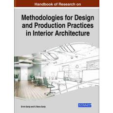 Handbook of Research on Methodologies for Design and Production Practices in Interior Architecture - 9781799872542