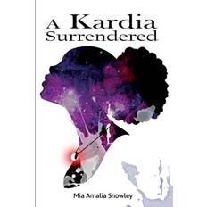 A Kardia Surrendered - Mia Amalia Snowley - 9798597657073