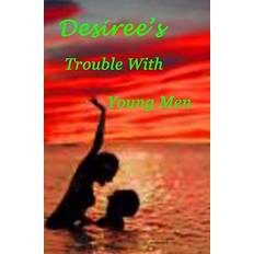 Desiree's Trouble With Young Men - Desiree Davidson - 9781438247878