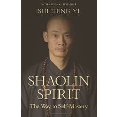 Shi Heng Yi - Shaolin Spirit: The Way to Self-Mastery