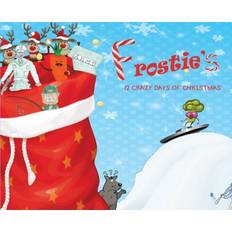 Frostie's 12 Crazy Days of Christmas - Contributing Authors Numerous - 9781733517898