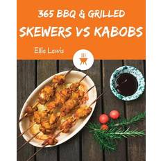 BBQ & Grilled Skewers & Kabobs 365 - Ellie Lewis - 9781790201976