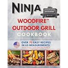 Ninja Woodfire Outdoor Grill & Smoker Cookbook | Perfect for Beginners | Over 70 Mouth Watering Recipes: Learn to Love Outdoor Cooking with Your BBQ: Grill, Smoke, Dehydrate, Bake, and Broil