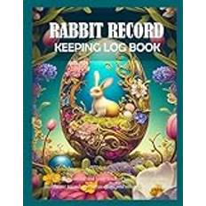 Rabbit Record Keeping Log Book: healthcare records, pedigree chart, and other vital information