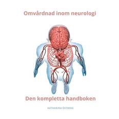 Omvårdnad inom neurologi Den kompletta handboken - Katharina Ãstberg - 9798884700376