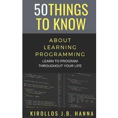 50 Things to Know about Learning Programming - 50 Things to Know - 9781791532932