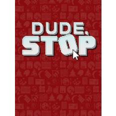 Dude, Stop (PC) - Steam Key - GLOBAL