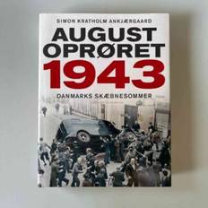 Simon Kratholm Ankjærgaard: Augustoprøret 1943 – Danmarks skæbnesommer