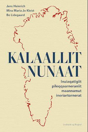 'Kalaallit Nunaat' - Bo Lidegaard, Jens Heinrich og Mira Maria Jo Kleist - Bog