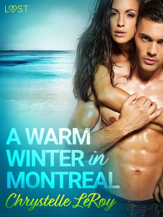 A Warm Winter in Montreal – Erotic Short Story (LUST) e-bok