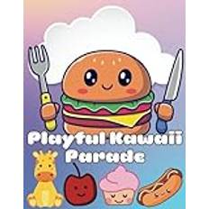 Playful Kawaii Parade: Kawaii Coloring Book Animals, Easy and Simple Coloring Book, Featuring Fast Foods, Donuts, Chocolates, Cupcakes, Animals, Fruits - Pocketbok