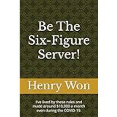 Be The Six-Figure Sever!: Author has decades of experience as a Server, Certified Wine Sommelier, Educator, Assessor, and Wine Consultant - ranging ... Four Seasons Olympic (!) and among others...