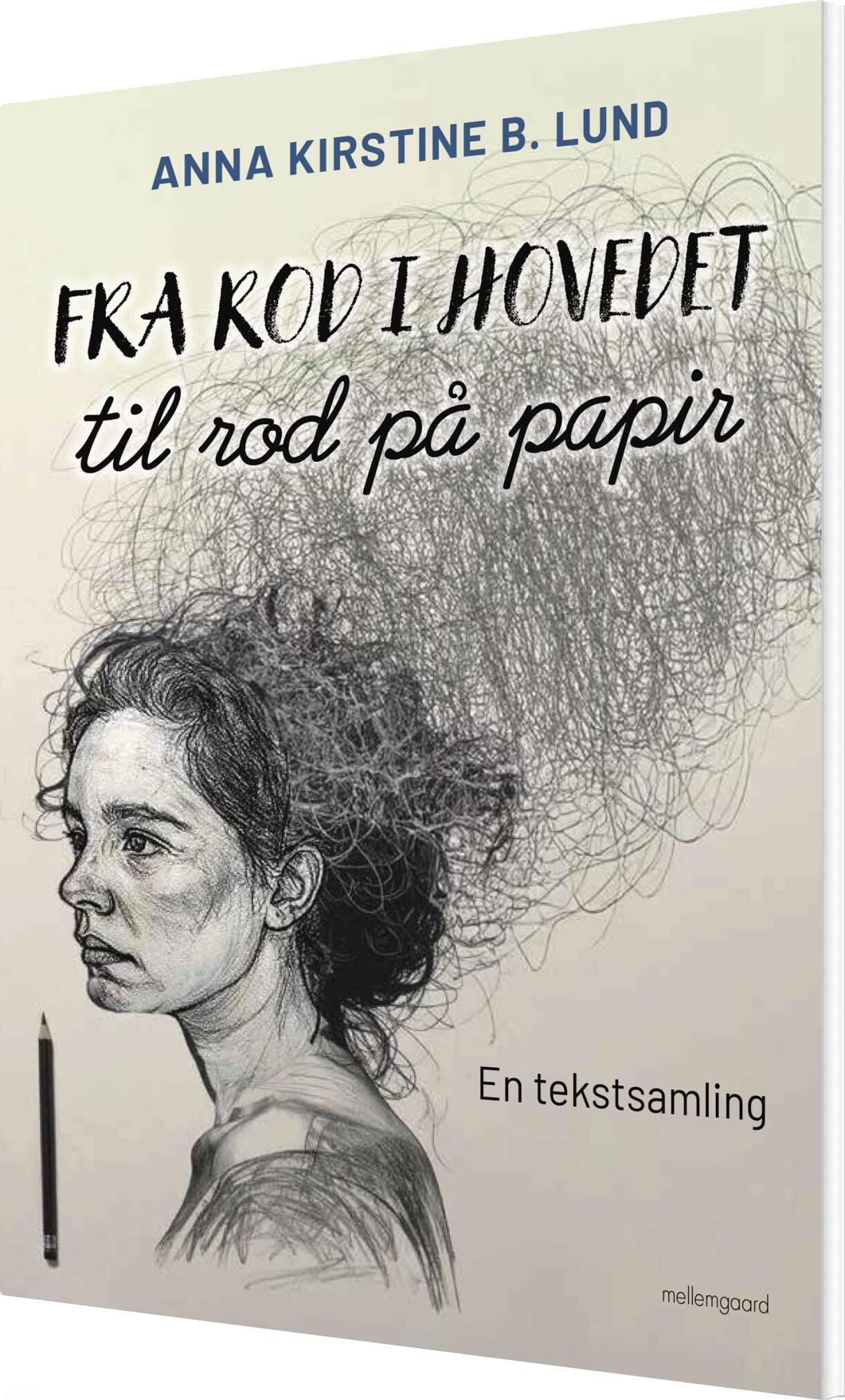 Fra Rod I Hovedet Til Rod På Papir - Anna Kirstine B. Lund - Bog - Mellemgaard