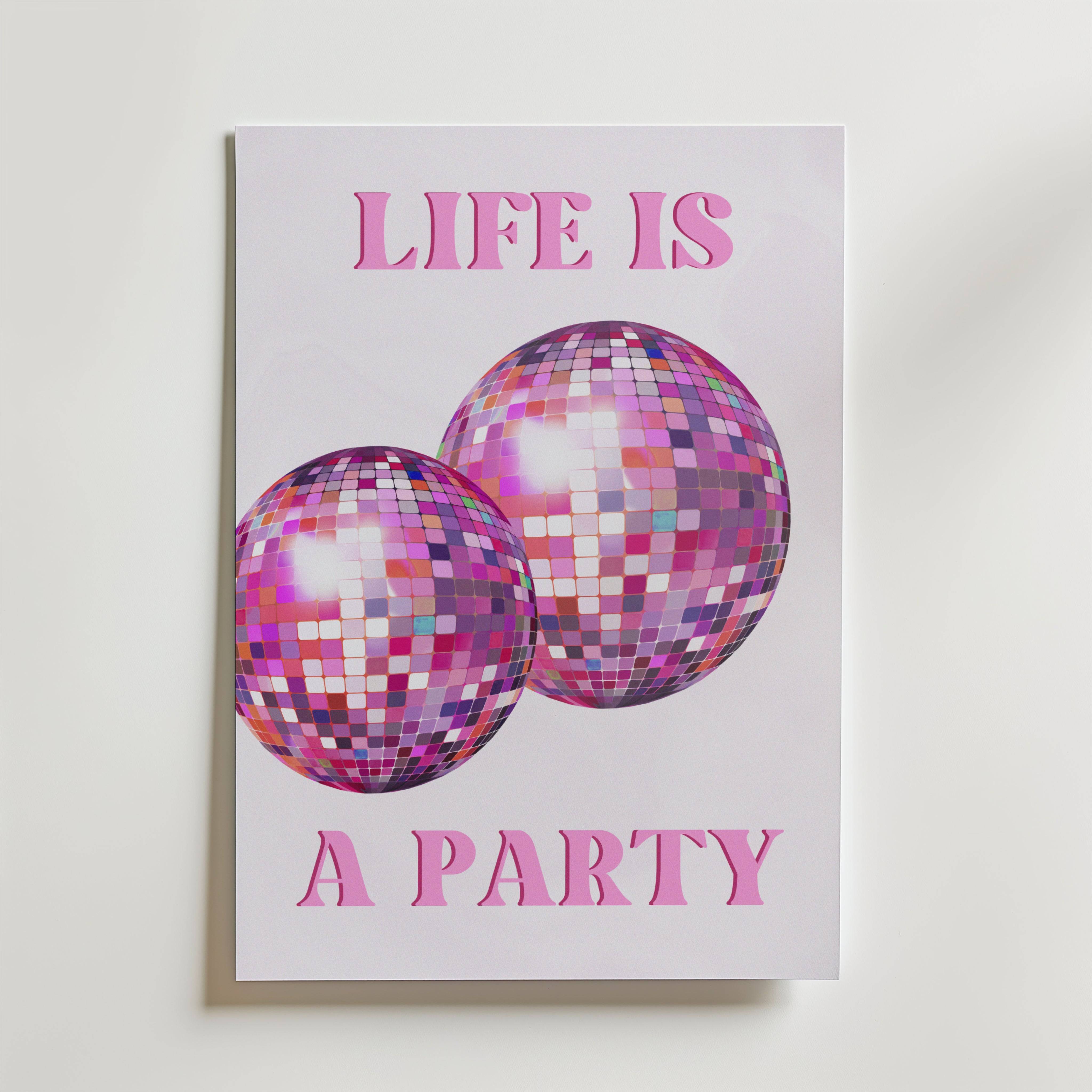 Life Is a Party Poster - Fine Art Poster 70x100 cm
