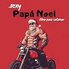 Sexy Papá Noel Coloring Book : 21 Ilustraciones Festivas – El Regalo Perfecto y una Actividad Divertida para Navidad