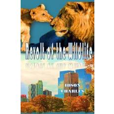 Revolt of the Wildlife - Idson Charles - 9781530496549