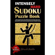 Intensely Hard Sudoku Puzzle Book: 300 Tough Puzzles That Will Push You Harder Than Your Basketball Coach And Eventually Become A Better Person - Masaki Hoshiko - 9781091726390