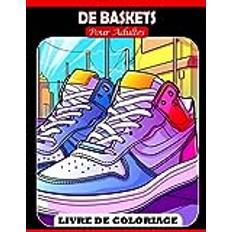 Livre de coloriage de baskets pour adultes: Découvrez une variété de chaussures et cadeaux tendance pour enfants et plus encore pour vivre la joie et la détente avec de nombreuses images attrayantes