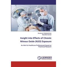 Insight into Effects of Chronic Nitrous Oxide (N2O) Exposure - Arunkumar Radhakrishnan - 9786200470867