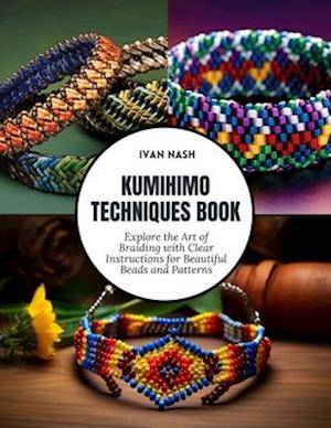 'Kumihimo Techniques Book' - Ivan Nash - Bog