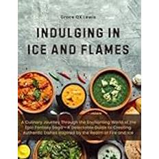 Indulging in Ice and Flames: A Culinary Journey Through the Enchanting World of the Epic Fantasy Saga - A Delectable Guide to Creating Authentic Dishes Inspired by the Realm of Fire and Ice