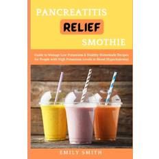 Pancreatitis Relief Smothie - Emily Smith - 9798513393450