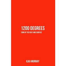 1200 Degrees: Turn Up the Heat and Surface - Ilka Torres Murray - 9780998348292