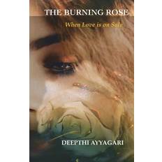 The Burning Rose - Deepthi Ayyagari - 9781722992507