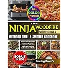 The Ninja Woodfire Outdoor Grill & Smoker Cookbook with Pictures: Simple & Easy Recipes for BBQ, Grilling, Baking, Roasting, Pizza, Dehydrating & More with Your Ninja Woodfire Electric Pellet Grill
