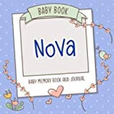 Baby Book Nova - Baby Memory Book and Journal: Personalized Newborn Gift, Album for Memories and Keepsake Gift for Pregnancy, Birth, Birthday, Name Nova on Cover