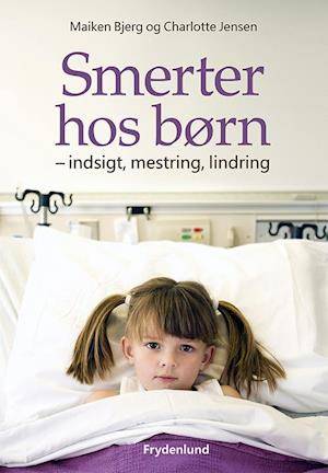 'Smerter hos børn' - Brugt bog - Charlotte Jensen og Maiken Bjerg