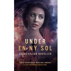 Under en ny sol (E-bok) Yamile Andreasson,Chelsy Craig,Jessica Eriksson,Anna Granberg,Stefan Holm,Ulrika Häll-Lundgren,Björn Lestell,Tindra Lundvall,Madelene Lundvall,Philip Stenström,Patrik Söderberg,Beatrice Tyrenberg,Malin V. Olsson,Tora Wall,Lovisa Wistrand