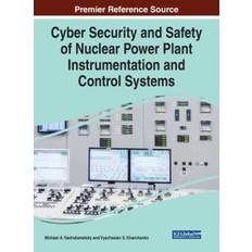 Cyber Security and Safety of Nuclear Power Plant Instrumentation and Control Systems - 9781799832775