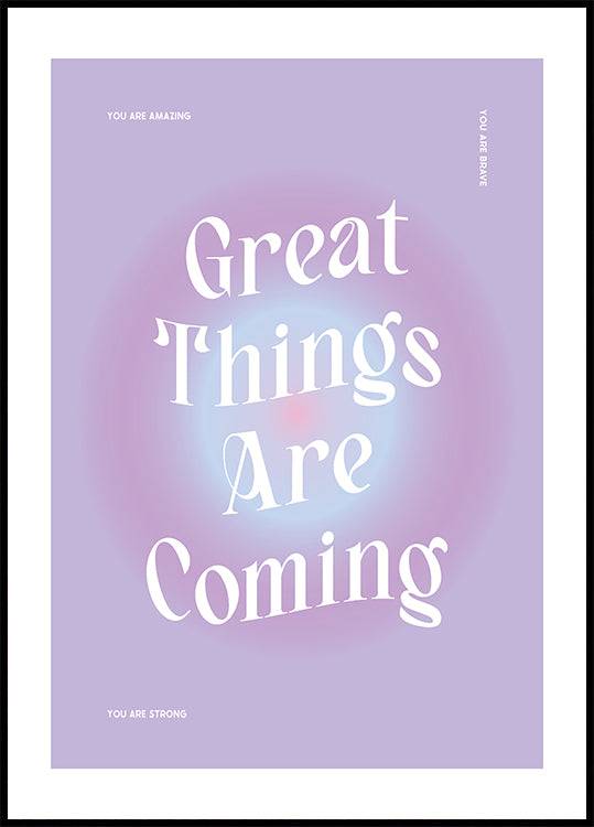 Great Things Are Coming Poster (70x100cm) - Plakater > Typografiska Posters, BD, LANGFIX